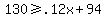 130+%3E=+.12x+%2B+94