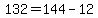 132=144-12