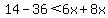 14-+36%3C+6x+%2B8x