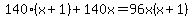 140%28x%2B1%29+%2B+140x+=+96x%28x%2B1%29+