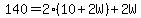 140=2%2810%2B2W%29%2B2W