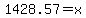 1428.57=x
