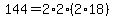 144=2*2*(2*18)