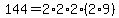 144=2*2*2*(2*9)