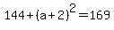 144+%2B+%28a%2B2%29%5E2+=+169