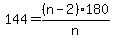144 = (n-2)180/n