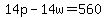 14p+-+14w+=+560