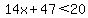 14x%2B47%3C20