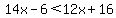 14x-6%3C12x%2B16