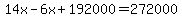 14x-6x%2B192000=272000