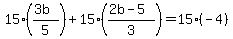 15%28%283b%29%2F5%29+%2B+15%28%282b+-+5%29%2F3%29+=+15%28-4%29