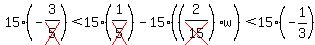 15%28-3%2Fcross%285%29%29%3C15%281%2Fcross%285%29%29-15%28%282%2Fcross%2815%29%29w%29%3C15%28-1%2F3%29