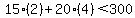15%282%29%2B20%284%29%3C300