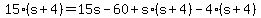 15%2A%28s+%2B+4%29+=+15s+-+60+%2B+s%2A%28s+%2B+4%29+-+4%2A%28s+%2B+4%29