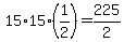 15%2A15%2A%281%2F2%29+=+225%2F2