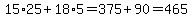 15%2A25%2B18%2A5+=+375%2B90+=+465