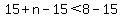 15%2Bn-15+%3C+8-15