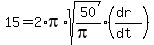 15=2%2Api%2Asqrt%2850%2F%28pi%29%29%28%28dr%29%2F%28dt%29%29