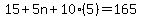 15 + 5n + 10(5) = 165