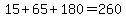 15+%2B+65+%2B+180+=+260