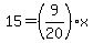 15+=+%289%2F20%29x