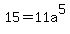 15+=+11a%5E5