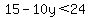 15-10y%3C24