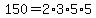 150+=+2%2A3%2A5%2A5