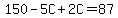 150-5C+2C=87