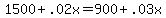 1500+%2B+.02x+=+900+%2B+.03x