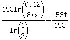 153ln%280.12%2F8x%29%2F%28ln%281%2F2%29%29=153t%2F153