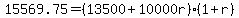 15569.75=(13500+10000r)(1+r)