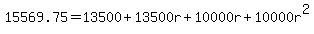 15569.75=13500+13500r+10000r+10000r^2