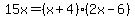 15x+=+%28x%2B4%29%282x-6%29