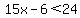 15x+-+6+%3C+24