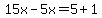 15x-5x=5%2B1