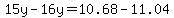 15y+-+16y+=+10.68+-+11.04