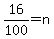 16%2F100+=+n