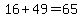 16+%2B+49+=+65