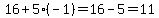 16+%2B+5%28-1%29+=+16+-+5+=+11