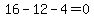 16 - 12 - 4 = 0