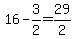 16+-+3%2F2+=+29%2F2