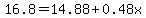 16.8+=+14.88+%2B+0.48x