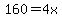 160=4x