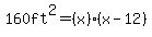 160ft%5E2=%28x%29%28x-12%29