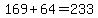 169+%2B+64+=+233