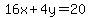 16x+%2B+4y+=+20