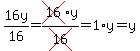 16y%2F16+=+cross%2816%29%2Ay%2Fcross%2816%29+=+1%2Ay+=+y