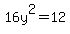16y%5E2=12