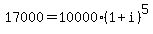 17000=10000%281%2Bi%29%5E5
